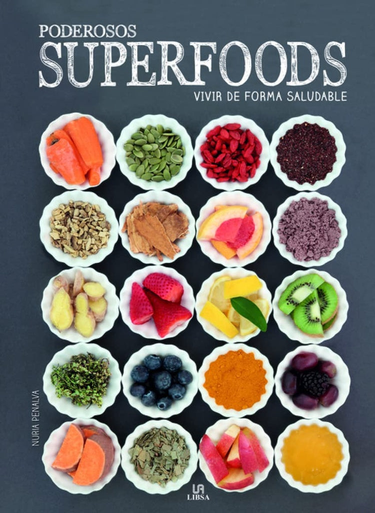 Poderosos superfoods. Vivir de forma saludable | NURIA PENALVA
