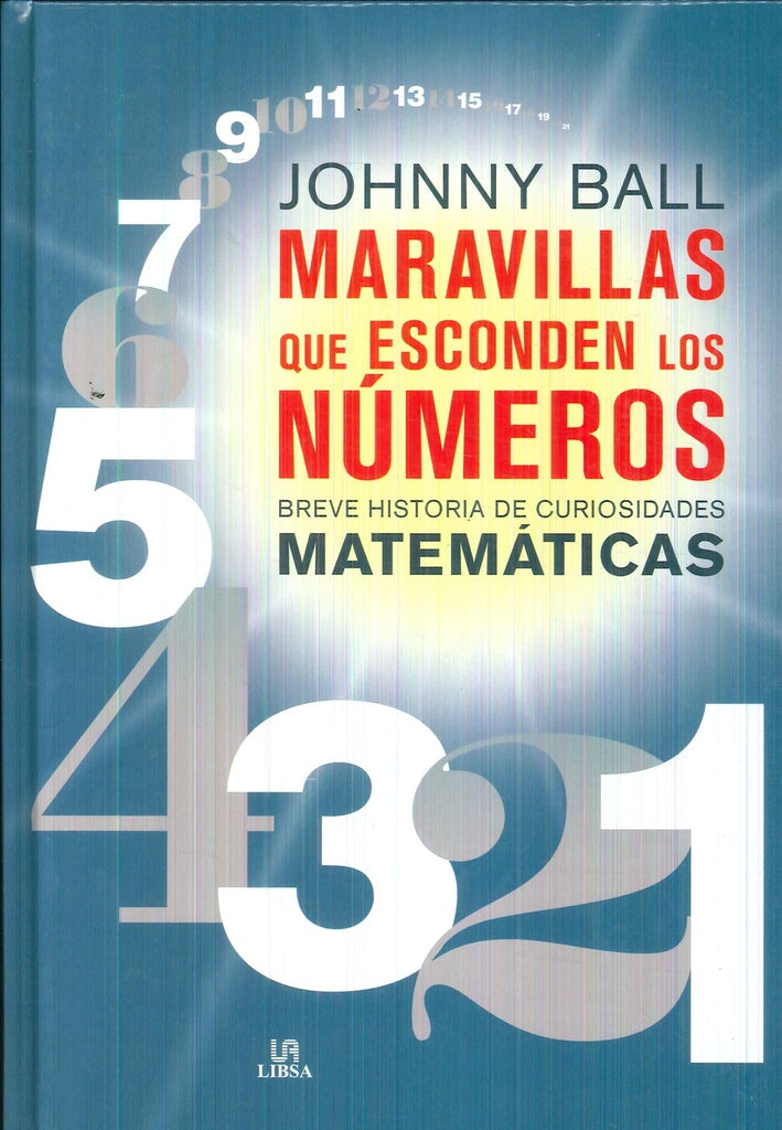Maravillas que esconden los números. Breve historia de curiosidades matemáticas | Jhonny Ball