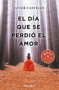 El día que se perdió el amor | Javier Castillo