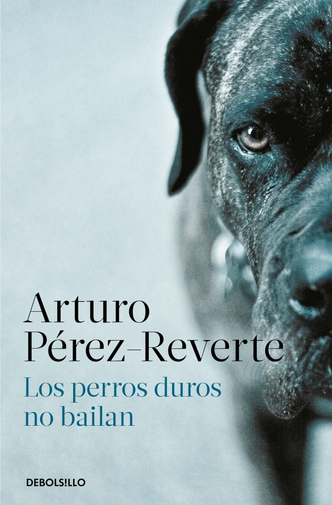 Los perros duros no bailan | Arturo Pérez-Reverte