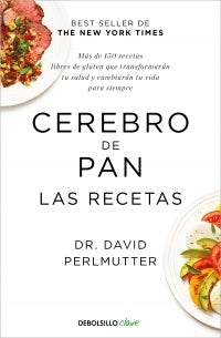 Cerebro de pan. Las recetas | David Perlmutter