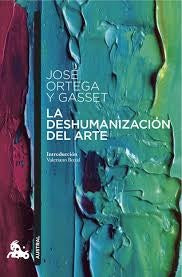 LA DESHUMANIZACION DEL ARTE Y OTROS ENSA | José Ortega y Gasset