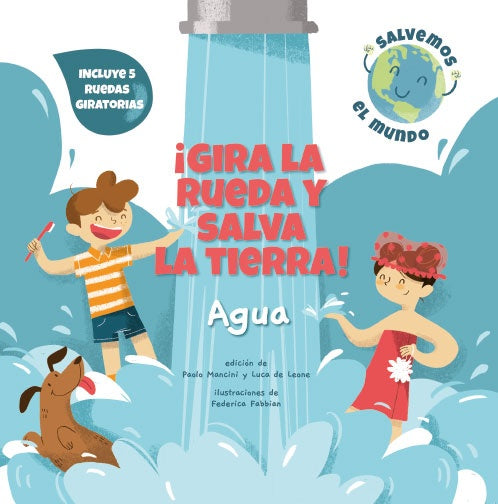 Gira la rueda y salva la tierra! Agua | Paolo Mancini