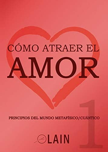 Cómo atraer el amor 1. Volumen 9 | Laín García Calvo