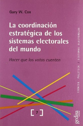 La coordinación estratégica de los sistemas electorales del mundo | GARY W. COX