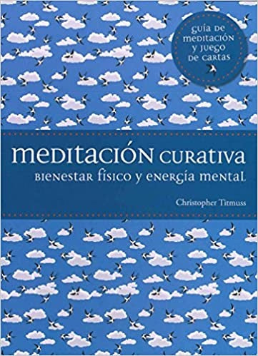 Meditación Curativa: Bienestar físico y energía mental | CHRISTOPHER TITMUSS
