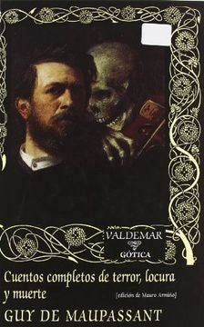 CUENTOS COMPLETOS DE TERROR, LOCURA Y MU | Guy De Maupassant