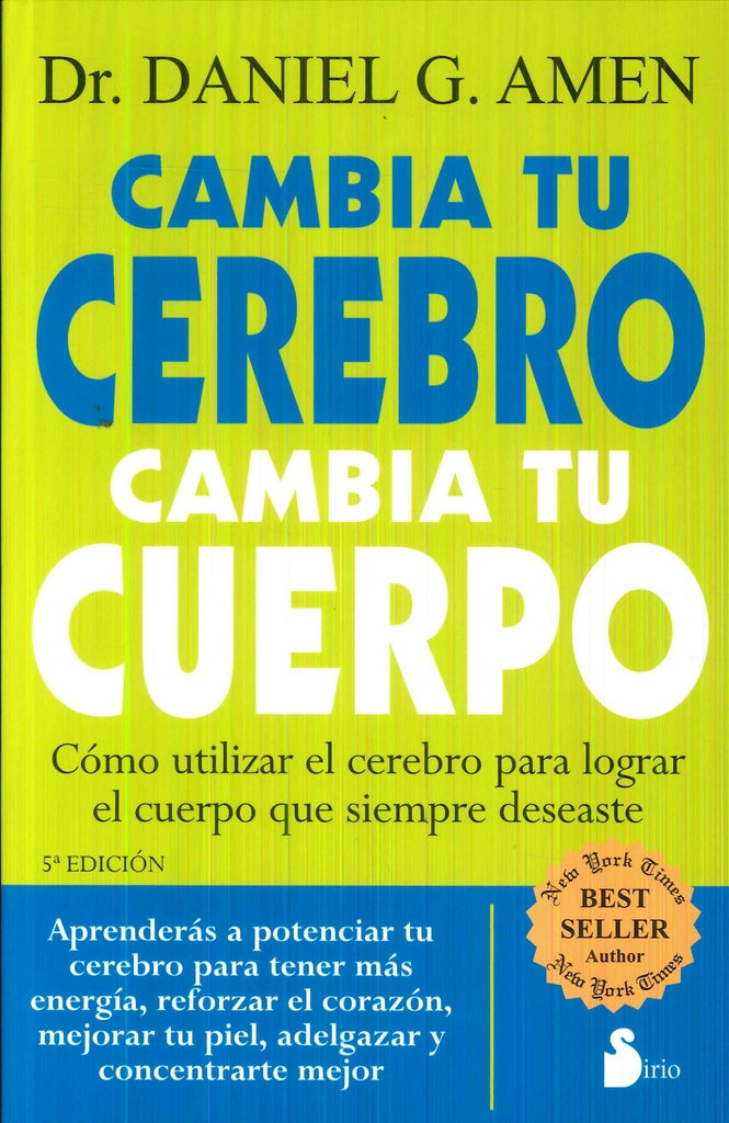 Cambia tu cerebro, cambia tu cuerpo | DR. DANIEL G. AMEN