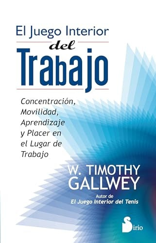 El juego interior del trabajo | W. TOMOTHY GALLWEY