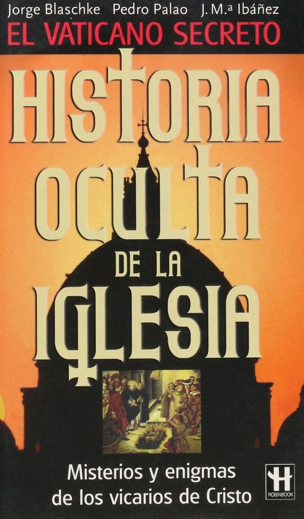 El Vaticano secreto. La historia oculta de la iglesia. | BLASCHKE - PALAO - IBAÑEZ