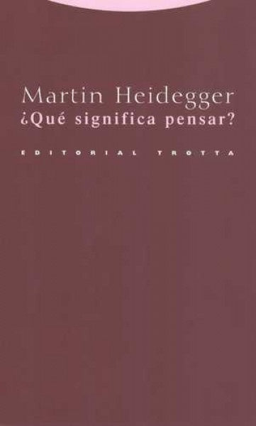 ¿Qué significa pensar?
| Martin Heidegger
