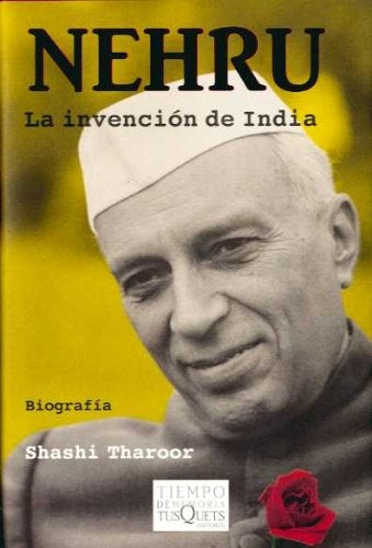 NEHRU. LA INVENCION DE INDIA | SASHI THAROOR