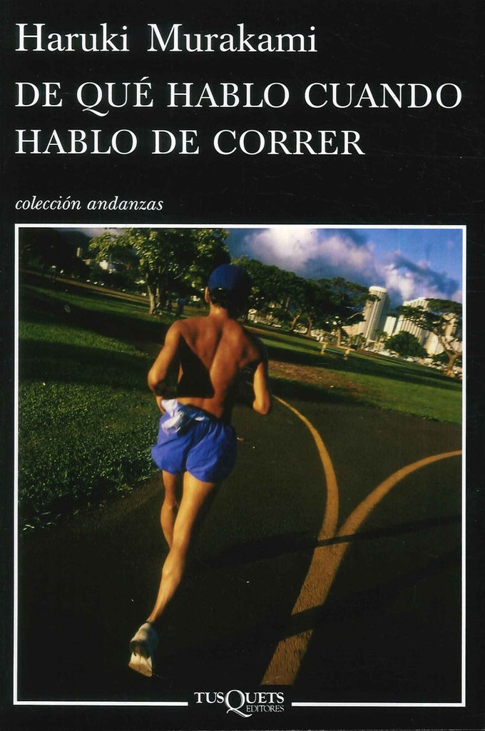 DE QUE HABLO CUANDO HABLO DE CORRER | Haruki Murakami