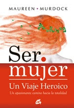 Ser mujer: un viaje heroico
| MAUREEN MURDOCK