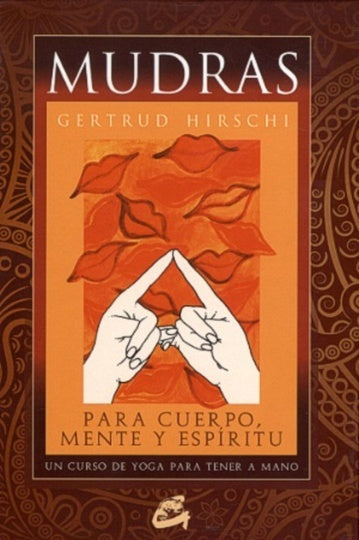 Mudras para cuerpo, mente y espíritu | GERTRUD HIRSCHI