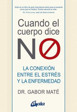 Cuando el cuerpo dice NO | GABOR MATE
