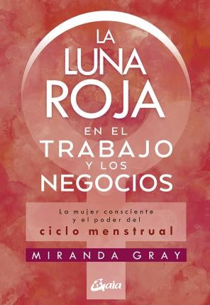 La luna roja en el trabajo y los negocios | MIRANDA GRAY