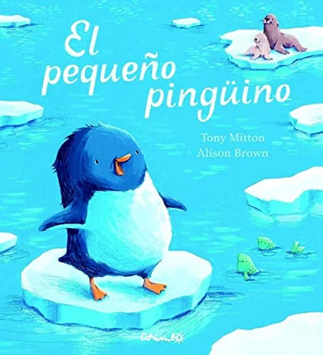 El pequeño pingüino | Tony Mitton