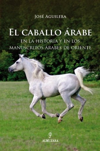 El caballo árabe | José Aguilera Pleguezuelo