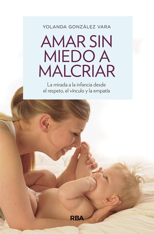 AMAR SIN MIEDO A MALCRIAR | YOLANDA GONZALEZ VARA