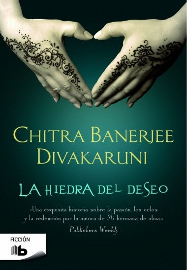 La hiedra del deseo | CHITRA BANERJEE DIVAKARUNI
