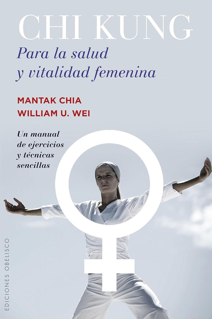 Chi Kung para la salud y vitalidad femenina | MANTAK CHIA - WILLIAM U. WEI