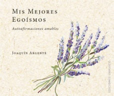 Mis mejores egoísmos | Joaquín Argente Villaplana