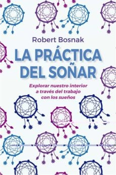 La práctica del soñar | Robert Bosnak
