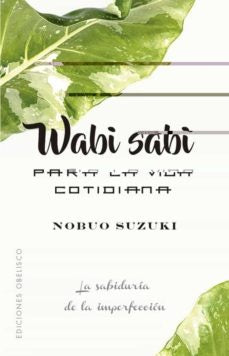 Wabi Sabi para la vida cotidiana | Nobuo Suzuki
