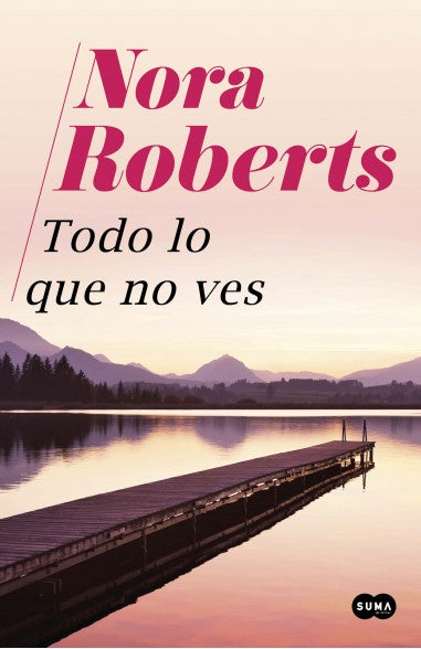 Todo lo que no ves | NORA ROBERTS