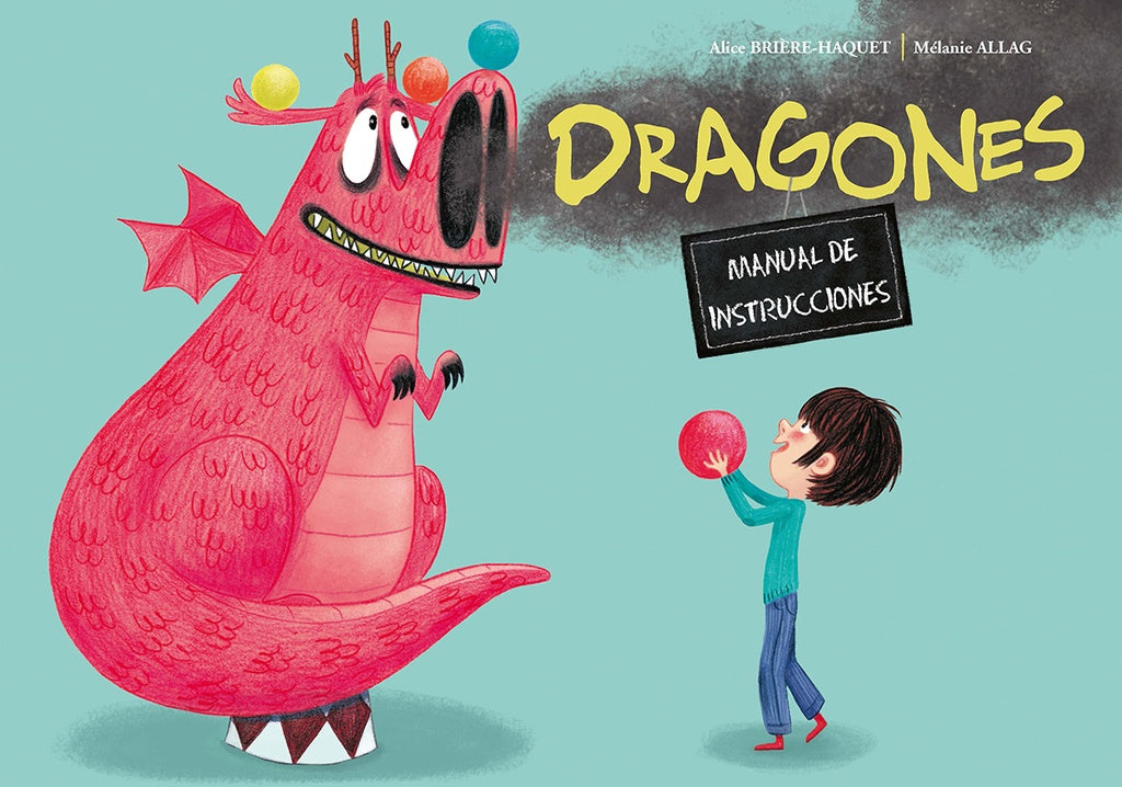 Dragones. manual de instrucciones | Alice Brière-Haquet y Mélanie Allag