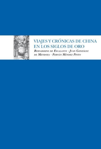 Viajes y crónicas de China en los Siglos de Oro | Juan González de Mendoza