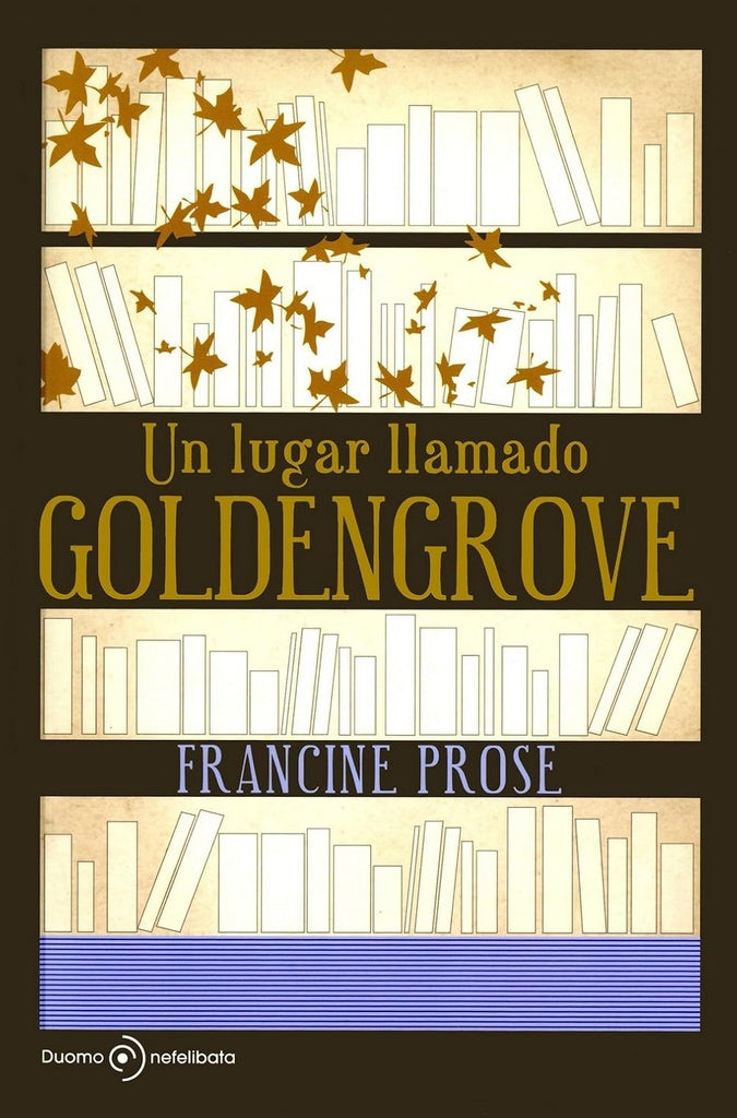 Un lugar llamado Goldengrove | FRANCINE PROSE