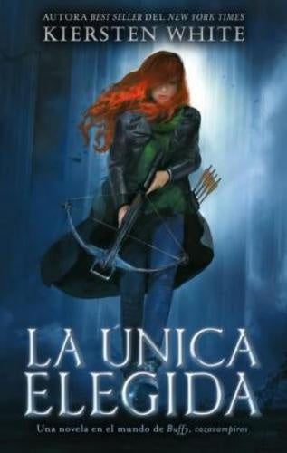 La única elegida. Slayer 2 | KIERSTEN WHITE