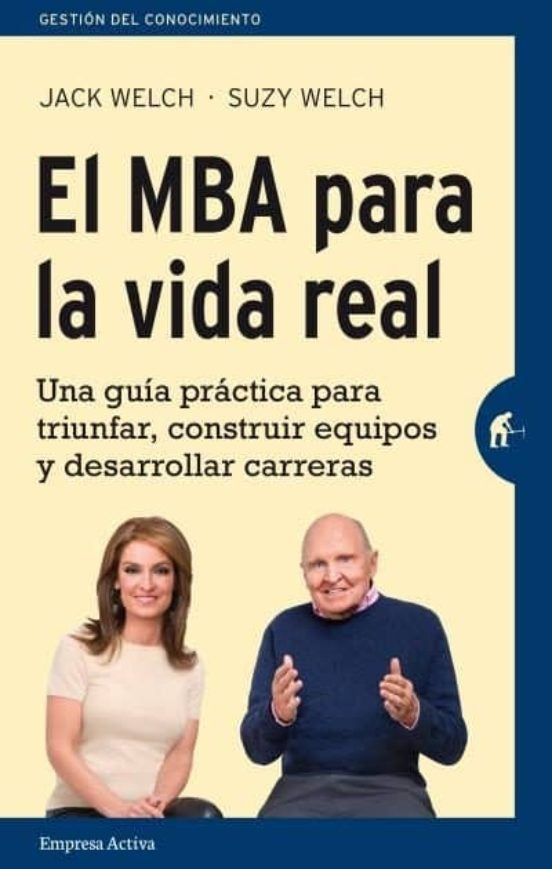 El MBA para la vida real | JACK WELCH - SUZY WELCH