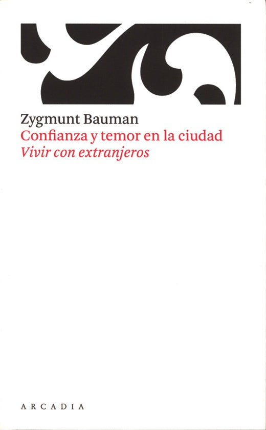 Confianza y temor en la ciudad. Vivir con extranjeros | ZYGMUNT BAUMAN