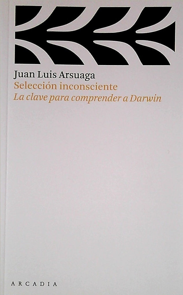 Selección inconsciente. La clave para comprender a Darwin | Juan Luis Arsuaga