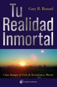 Tu realidad inmortal | GARY R. RENARD