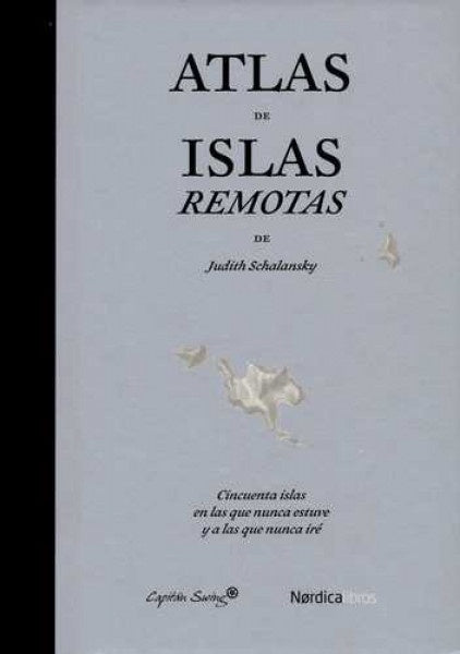 Atlas de islas remotas | JUDITH SCHALANSKY