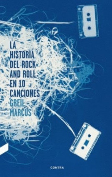 La historia del rock and roll en 10 canciones | MARCUS GREIL