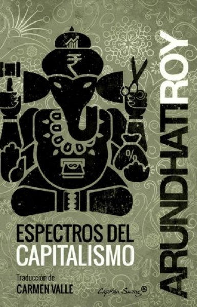 Espectros del capitalismo | ARUNDHATI ROY