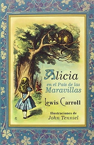 Alicia en el país de las maravillas
| LEWIS CARROLL