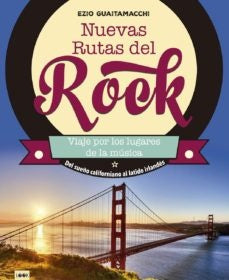 Nuevas rutas del rock. Viaje por los lugares de la música. | Ezio Guaitamacchi