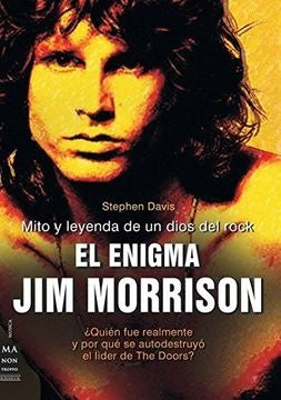 El enigma Jim Morrison. Mito y leyenda de un dios del rock | STEPHEN DAVIS
