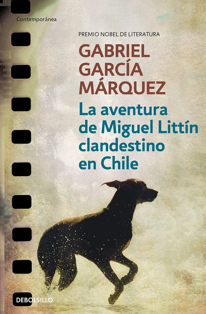 La aventura de Miguel Littín clandestino en Chile | Gabriel García Márquez