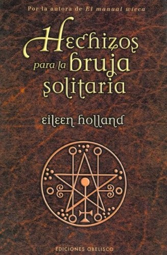 Hechizos para la bruja solitaria | EILEEN HOLLAND