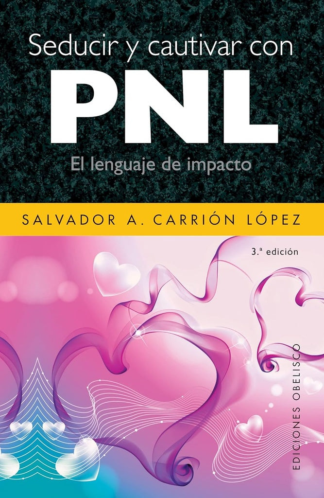 Seducir y cautivar con PNL | SALVADOR A. CARRION LOPEZ