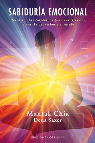 Sabiduría emocional | MANTAK CHIA Y DENA SAXER