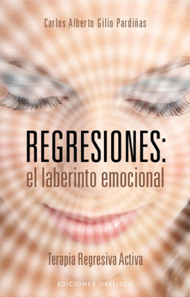 Regresiones. El laberinto emocional | Carlos Alberto Gilio Pardiñas
