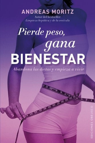 Pierde peso gana bienestar | Andreas Moritz